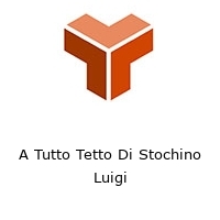 a tutto tetto di stochino luigi