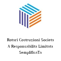 Logo Rotari Costruzioni Societa A Responsabilita Limitata SemplificaTa