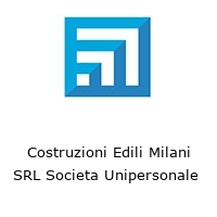 Costruzioni Edili Milani SRL Societa Unipersonale 