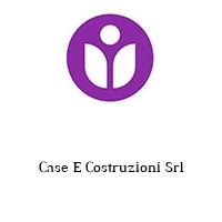 Case E Costruzioni Srl