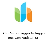 Rho Autonoleggio Noleggio Bus Con Autista  Srl