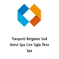 Trasporti Bergamo Sud Ovest Spa Con Sigla Tbso Spa