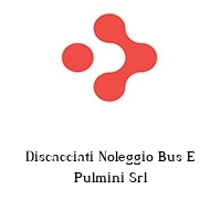 Discacciati Noleggio Bus E Pulmini Srl