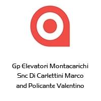 Gp Elevatori Montacarichi Snc Di Carlettini Marco and Policante Valentino