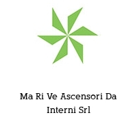 Ma Ri Ve Ascensori Da Interni Srl