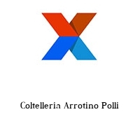 Coltelleria Arrotino Polli