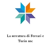 Logo La serratura di Ferrari e Turin snc