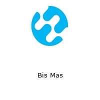 Bis Mas