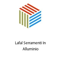 Lafal Serramenti In Alluminio