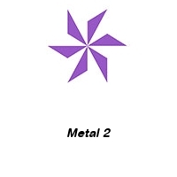 Metal 2