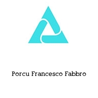 Porcu Francesco Fabbro