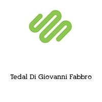 Tedal Di Giovanni Fabbro