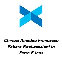 Chinosi Amedeo Francesco Fabbro Realizzazioni In Ferro E Inox