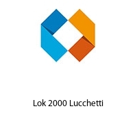 Lok 2000 Lucchetti