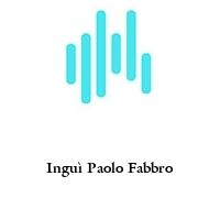 Inguì Paolo Fabbro