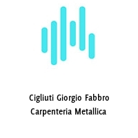 Cigliuti Giorgio Fabbro Carpenteria Metallica