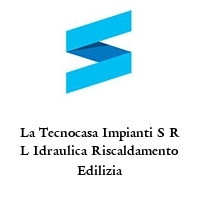 Logo La Tecnocasa Impianti S R L Idraulica Riscaldamento Edilizia