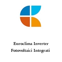Logo Euroclima Inverter Fotovoltaici Integrati 