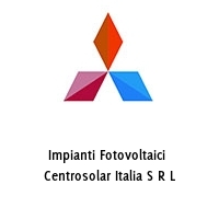 Impianti Fotovoltaici  Centrosolar Italia S R L