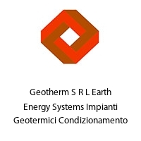 Geotherm S R L Earth Energy Systems Impianti Geotermici Condizionamento