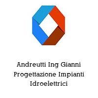 Andreutti Ing Gianni Progettazione Impianti Idroelettrici