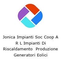 Jonica Impianti Soc Coop A R L Impianti Di Riscaldamento  Produzione Generatori Eolici