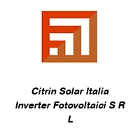 Citrin Solar Italia Inverter Fotovoltaici S R L