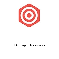 Bertugli Romano