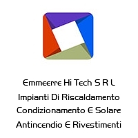 Logo Emmeerre Hi Tech S R L Impianti Di Riscaldamento Condizionamento E Solare Antincendio E Rivestimenti