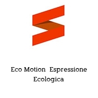 Eco Motion  Espressione Ecologica