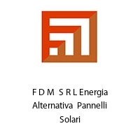 F D M  S R L Energia Alternativa  Pannelli Solari