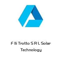 F lli Trotto S R L Solar Technology