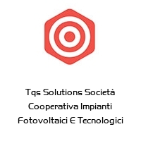Logo Tqs Solutions Società Cooperativa Impianti Fotovoltaici E Tecnologici