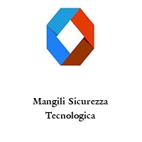 Mangili Sicurezza Tecnologica