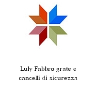 Logo Luly Fabbro grate e cancelli di sicurezza