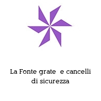 Logo La Fonte grate  e cancelli di sicurezza