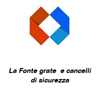 Logo La Fonte grate  e cancelli di sicurezza