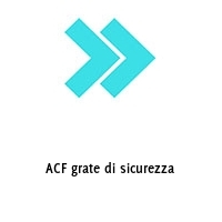 Logo ACF grate di sicurezza