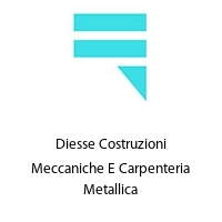 Diesse Costruzioni Meccaniche E Carpenteria Metallica