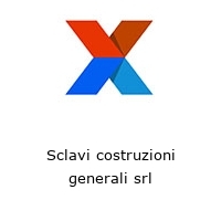 Sclavi costruzioni generali srl