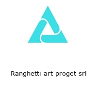 Ranghetti art proget srl