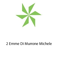 2 Emme Di Murrone Michele