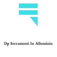 Logo Dp Serramenti In Alluminio