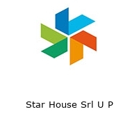 Star House Srl U P