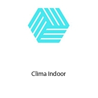 Clima Indoor