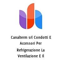 Logo Canalterm srl Condotti E Accessori Per Refrigerazione La Ventilazione E Il Condizionamento Dell aria