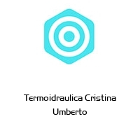 Termoidraulica Cristina Umberto