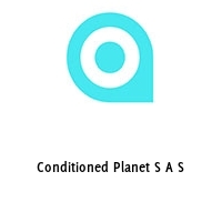 Conditioned Planet S A S