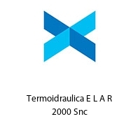 Termoidraulica E L A R 2000 Snc