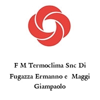 F M Termoclima Snc Di Fugazza Ermanno e  Maggi Giampaolo